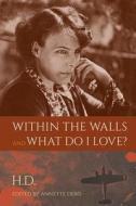 Within the Walls and What Do I Love? di H. D edito da UNIV PR OF FLORIDA
