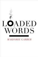 Loaded Words di Marjorie Garber edito da Fordham University Press