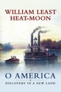 O America di William Least Heat-Moon edito da University Of Missouri Press