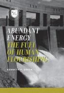 Abundant Energy di Kenneth P. Green edito da AEI Press