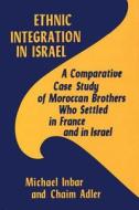 Ethnic Integration In Israel di Michael Inbar, Chaim Adler edito da Transaction Publishers