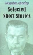 Selected Short Stories di Maxim Gorky edito da University Press Of The Pacific