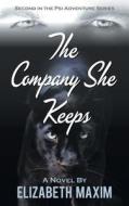 The Company She Keeps di Elizabeth Maxim edito da ELIZABETH MAXIM