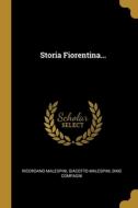 Storia Fiorentina... di Ricordano Malespini, Giacotto Malespini, Dino Compagni edito da WENTWORTH PR