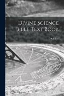 Divine Science Bible Text Book edito da LIGHTNING SOURCE INC