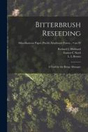 Bitterbrush Reseeding: a Tool for the Range Manager; no.39 di Richard L. Hubbard, Eamor C. Nord edito da LIGHTNING SOURCE INC