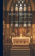 Saint Dymphna: Patron of the Nervous and Emotionally Disturbed edito da HASSELL STREET PR