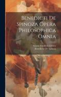 Benedicti De Spinoza Opera Philosophica Omnia di Benedictus De Spinoza, August Friedrich Gfrörer edito da LEGARE STREET PR