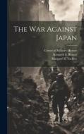 The war Against Japan di Kenneth E. Hunter, Margaret E. Tackley edito da LEGARE STREET PR
