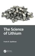 The Science Of Lithium di Frank R. Spellman edito da Taylor & Francis Ltd
