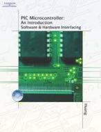 PIC Microcontroller: An Introduction to Software & Hardware Interfacing (Book Only) di Han-Way Huang, Leo Chartrand, Huang edito da Cengage Learning