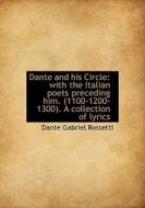 Dante And His Circle di Dante Gabriel Rossetti edito da Bibliolife