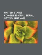 United States Congressional Serial Set Volume 4088 di Books Group edito da Rarebooksclub.com