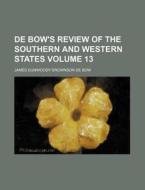 de Bow's Review of the Southern and Western States Volume 13 di James Dunwoody Brownson De Bow edito da Rarebooksclub.com