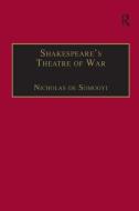 Shakespeare's Theatre of War di Nicholas de Somogyi edito da Taylor & Francis Ltd