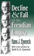 Decline and Fall of the Freudian Empire di Hans Eysenck edito da Taylor & Francis Ltd