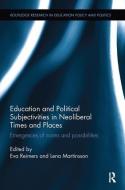 Education and Political Subjectivities in Neoliberal Times and Places edito da Taylor & Francis Ltd