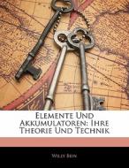 Elemente Und Akkumulatoren: Ihre Theorie di Willy Bein edito da Nabu Press