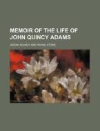 Memoir Of The Life Of John Quincy Adams di Josiah Quincy edito da Rarebooksclub.com