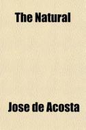 The Natural & Moral History of the Indies Volume 60 di Jos De Acosta, Jose De Acosta edito da Rarebooksclub.com