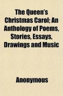 The Queen's Christmas Carol; An Antholog di Anonymous edito da General Books
