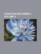 Christian Reformer (volume 4) di Books Group edito da General Books Llc
