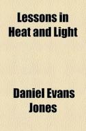 Lessons In Heat And Light di Daniel Evans Jones edito da General Books