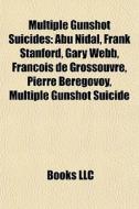 Multiple Gunshot Suicides: Abu Nidal, Fr di Books Llc edito da Books LLC, Wiki Series