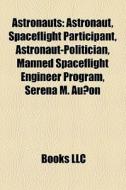 Astronauts: Astronaut, Spaceflight Parti di Books Llc edito da Books LLC, Wiki Series