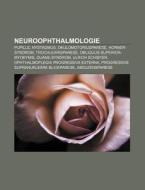 Neuroophthalmologie di Quelle Wikipedia edito da Books LLC, Reference Series