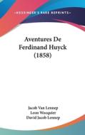 Aventures de Ferdinand Huyck (1858) di Jacob Van Lennep edito da Kessinger Publishing