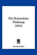 Die Homerische Dichtung (1915) di Georg Finsler edito da Kessinger Publishing