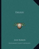 Exilius di Jane Barker edito da Kessinger Publishing