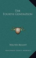 The Fourth Generation di Walter Besant edito da Kessinger Publishing