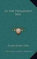 In the Permanent Way di Flora Annie Steel edito da Kessinger Publishing
