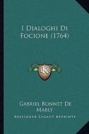 I Dialoghi Di Focione (1764) di Gabriel Bonnot De Mably edito da Kessinger Publishing
