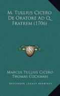 M. Tullius Cicero de Oratore Ad Q. Fratrem (1706) di Marcus Tullius Cicero edito da Kessinger Publishing