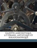 Gazette Anecdotique, LittÃ¯Â¿Â½raire, Artistique Et Bibliographique di Anonymous edito da Nabu Press