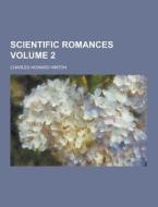 Scientific Romances Volume 2 di Charles Howard Hinton edito da Theclassics.us
