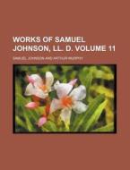 Works of Samuel Johnson, LL. D. Volume 11 di Samuel Johnson edito da Rarebooksclub.com