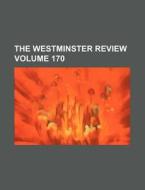 The Westminster Review Volume 170 di Books Group edito da Rarebooksclub.com