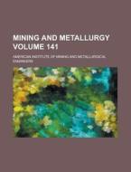 Mining and Metallurgy Volume 141 di American Institute of Engineers edito da Rarebooksclub.com