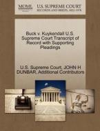 Buck V. Kuykendall U.s. Supreme Court Transcript Of Record With Supporting Pleadings di John H Dunbar, Additional Contributors edito da Gale Ecco, U.s. Supreme Court Records