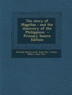 Story of Magellan: And the Discovery of the Philippines di Hezekiah Butterworth, Ruth Parr, Charles McKew Donor Parr edito da Nabu Press