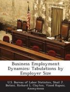 Business Employment Dynamics di Shail J Butani, Richard L Clayton edito da Bibliogov