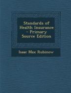 Standards of Health Insurance di Isaac Max Rubinow edito da Nabu Press