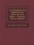 Les Etudiants En Medecine de Paris Au Xvie Siecle di Henri Boyer De De Choisy edito da Nabu Press