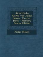 Sammtliche Werke Von Julius Mosen, Zweiter Band - Primary Source Edition di Julius Mosen edito da Nabu Press