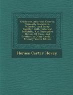 Celebrated American Caverns, Especially Mammoth, Wyandot, and Luray: Together with Historical, Scientific, and Descriptive Notices of Caves and Grotto di Horace Carter Hovey edito da Nabu Press
