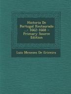 Historia de Portugal Restaurado ...: 1662-1668 - Primary Source Edition di Luis Menezes De Ericeira edito da Nabu Press